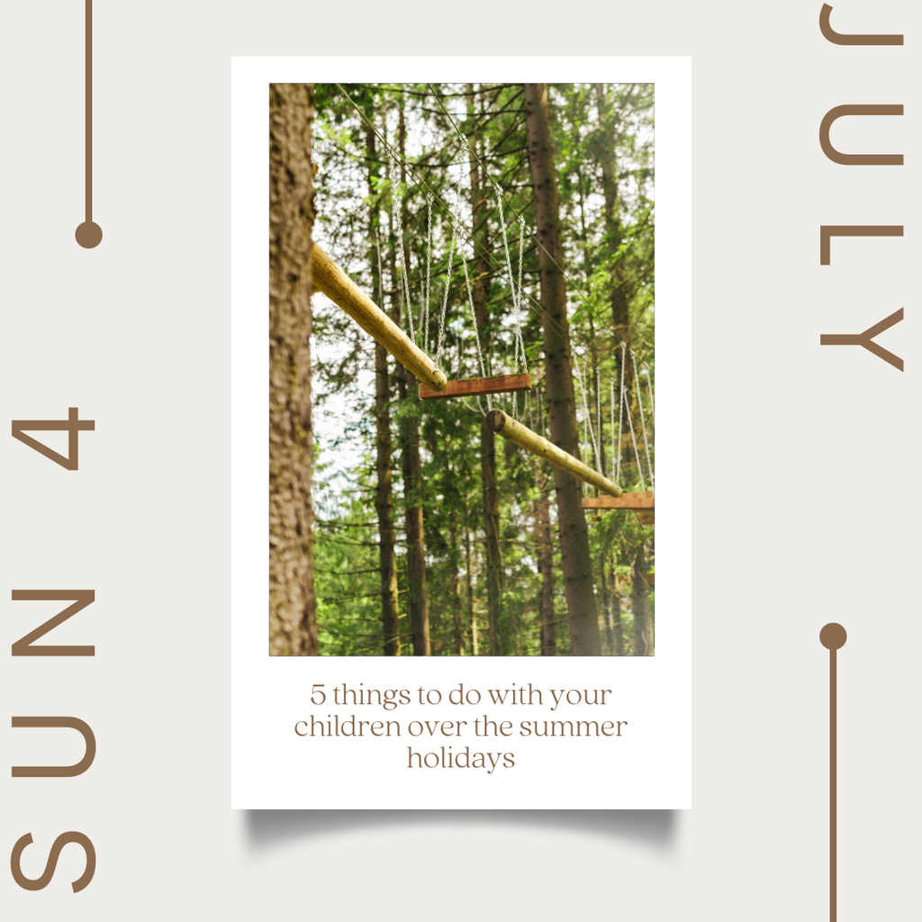 5 things to do with your children over the summer holidays